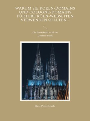 cover image of Warum Sie Koeln-Domains und Cologne-Domains für Ihre Köln-Webseiten verwenden sollten...